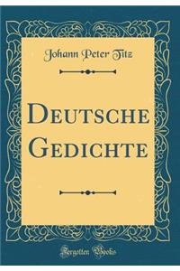 Deutsche Gedichte (Classic Reprint)