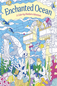 Enchanted Ocean: A Colour-By-Numbers Adventure