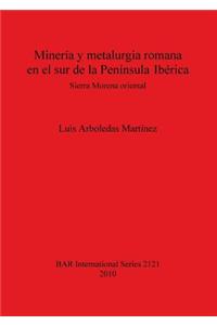 Minería y metalurgia romana en el sur de la Península Ibérica