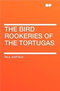 The Bird Rookeries of the Tortugas