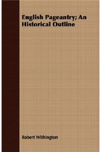 English Pageantry; An Historical Outline