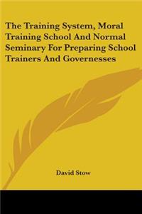Training System, Moral Training School and Normal Seminary for Preparing School Trainers and Governesses