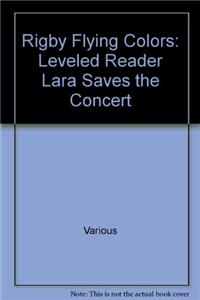 Rigby Flying Colors: Individual Student Edition Orange Lara Saves the Concert