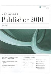 Publisher 2010: Basic and CertBlaster Student Manual
