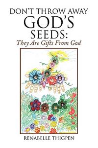 Don't Throw Away God's Seeds