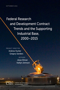 Federal Research and Development Contract Trends and the Supporting Industrial Base, 2000-2015