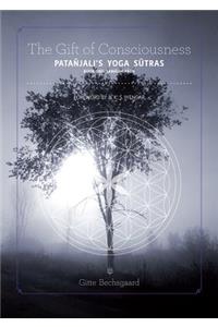 Gift of Consciousness: Patanjaliâ (Tm)S Yoga Sutras (Book One: Samadhi Pada)