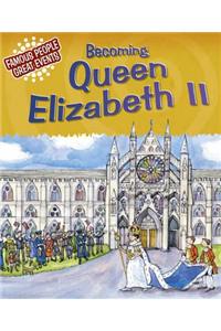 Famous People, Great Events: Becoming Queen Elizabeth II
