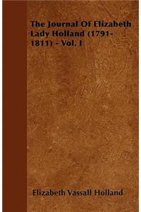 Journal of Elizabeth Lady Holland (1791-1811) - Vol. I