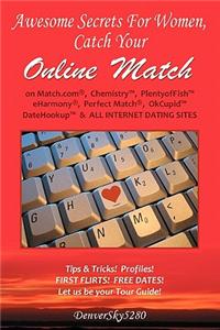AWESOME SECRETS for WOMEN, Catch Your Online Match
