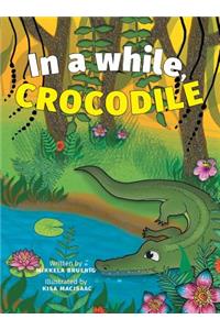 In a while, Crocodile