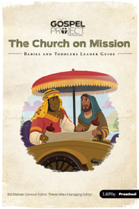 The Gospel Project for Preschool: Babies and Toddlers Leader Guide - Volume 10: The Church on Mission, Volume 10
