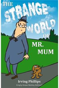 Strange World of Mr. Mum