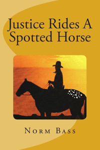 Justice Rides A Spotted Horse