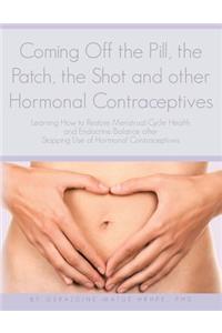 Coming Off the Pill, the Patch, the Shot and other Hormonal Contraceptives