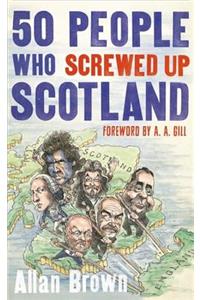 50 People Who Screwed Up Scotland