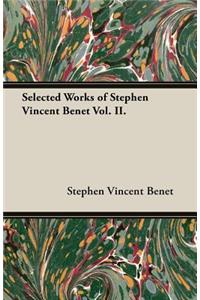 Selected Works of Stephen Vincent Benet Vol. II.