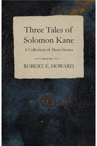 Three Tales of Solomon Kane (A Collection of Short Stories)