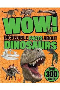 Wow! Incredible Facts About Dinosaurs