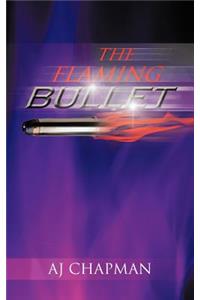 The Flaming Bullet