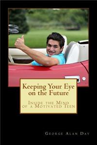 Keeping Your Eye on the Future: Inside the Mind of a Motivated Teen