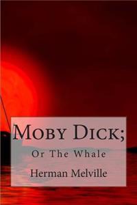 Moby Dick; Or The Whale