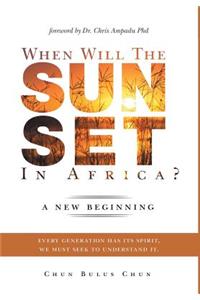 When Will the Sun Set in Africa?