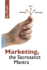 Marketing, the Sacrosanct Mantra