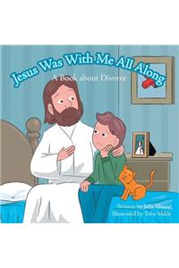 Jesus Was with Me All Along