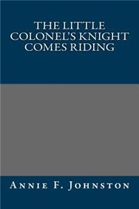 The Little Colonel's Knight Comes Riding