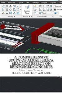 A Comprehensive Study of Alkali-Silica Reaction Effect on Reinforced Concrete