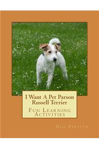 I Want A Pet Parson Russell Terrier
