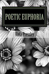 Poetic Euphoria by Viola Pressley