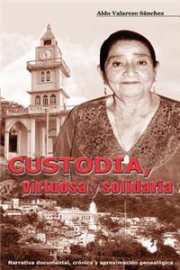 Custodia, virtuosa y solidaria