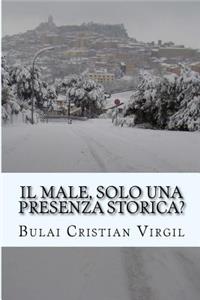 male, solo una presenza storica?