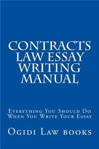 Contracts Law Essay Writing Manual: Everything You Should Do When You Write Your Essay