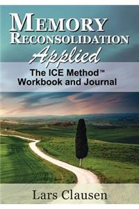 Memory Reconsolidation Applied - The ICE Method Workbook and Journal