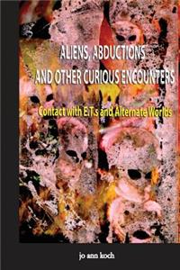 Aliens, Abductions and Other Curious Encounters