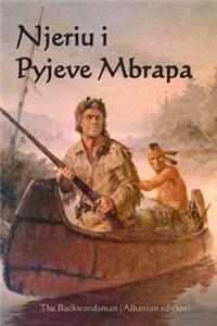 Njeriu I Pyjeve Mbrapa: The Backwoodsman (Albanian Edition)