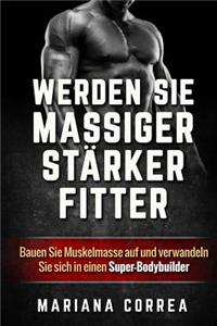 WERDEN Sie MASSIGER, STARKER, FITTER