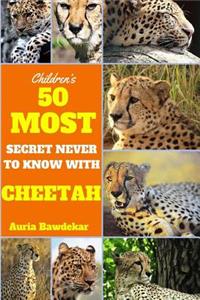 50 Most Secret Never To Know With Cheetah