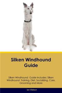 Silken Windhound Guide Silken Windhound Guide Includes: Silken Windhound Training, Diet, Socializing, Care, Grooming, Breeding and More