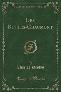Les Buttes-Chaumont (Classic Reprint)
