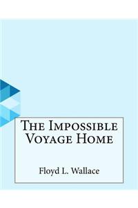The Impossible Voyage Home
