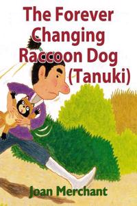 The Forever Changing Raccoon Dog (Tanuki): Bedtime Stories for Kids