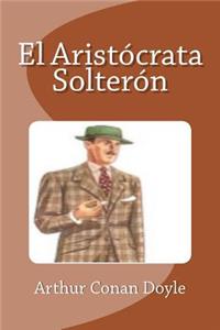 El Aristócrata Solterón