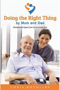 Doing the Right Thing by Mum and Dad