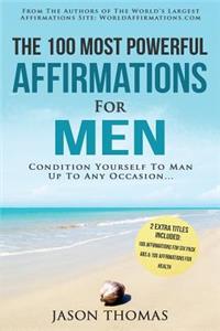 Affirmation the 100 Most Powerful Affirmations for Men 2 Amazing Affirmative Books Included for Six Pack ABS & for Optimal Health: Condition Yourself to Man Up to Any Occasion