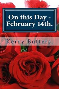On this Day - February 14th.