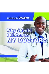 Why Should I Listen to My Doctor?